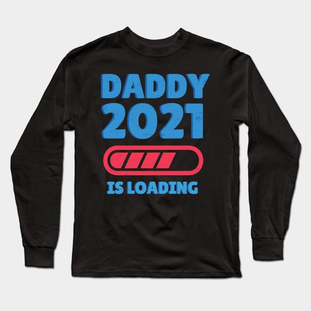 Daddy 2021 is Loading Long Sleeve T-Shirt by Printroof